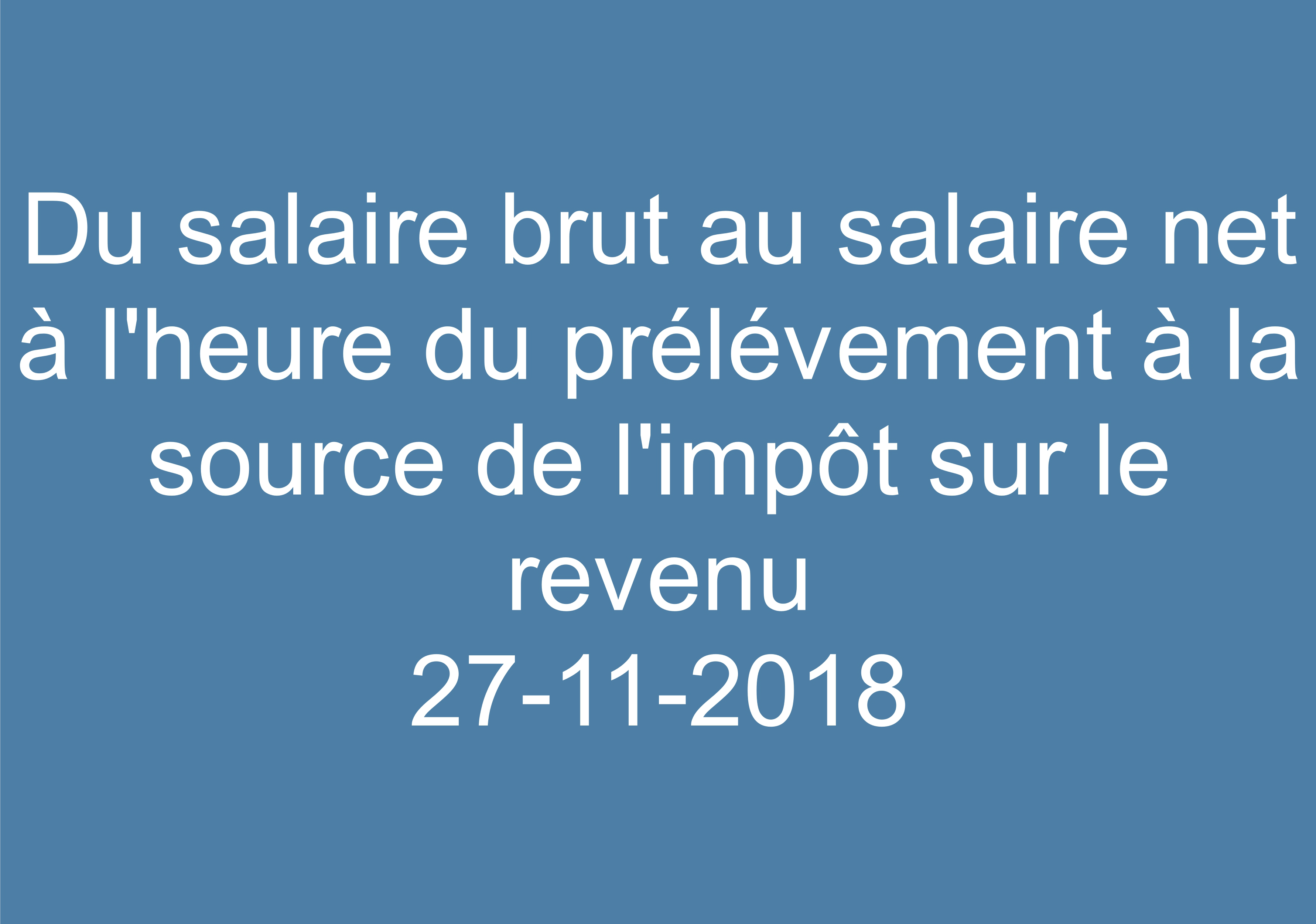 Schéma simplifié permettant d'appréhender facilement la relation entre le salaire brut, le salaire net, et le prélèvement à la source de l'impôt sur le revenu.
																<br>Date de mise à jour : 27/11/2018